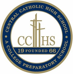 CCHS CENTRAL CATHOLIC HIGH SCHOOL A COLLEGE PREPARATORY SCHOOL 19 FOUNDED 66