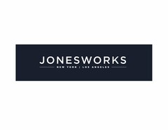 JONESWORKS NEW YORK LOS ANGELES