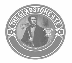 THE GLADSTONE AXE WILLIAM GLADSTONE, A PRIME MINISTER AND HIS AXE FIDE ET VIRTUTE W.E. GLADSTONE