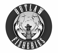 OUTLAW FISHERIES