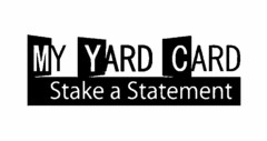 MY YARD CARD STAKE A STATEMENT