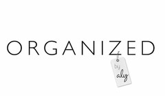 ORGANIZED BY ALY