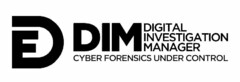 DF DIM DIGITAL INVESTIGATION MANAGER CYBER FORENSICS UNDER CONTROL