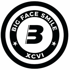 B BIG FACE SMILE XCVI