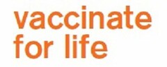 VACCINATE FOR LIFE