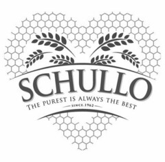 SCHULLO THE PUREST IS ALWAYS THE BEST SINCE. 1962