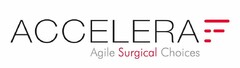 ACCELERA AGILE SURGICAL CHOICES