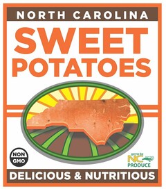 NORTH CAROLINA SWEET POTATOES NON GMO GOT TO BE NC PRODUCE GOODNESS GROWS IN NC DELICIOUS & NUTRITIOUS