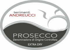 TENIMENTI ANDREUCCI PROSECCO DENOMINAZIONE DI ORIGINE CONTROLLATA EXTRA DRY