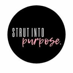 STRUT INTO PURPOSE.