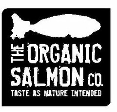 THE ORGANIC SALMON CO. TASTE AS NATURE INTENDED