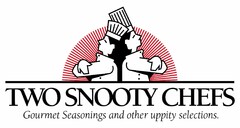 TWO SNOOTY CHEFS GOURMET SEASONINGS ANDOTHER UPPITY SELECTIONS.