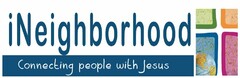 INEIGHBORHOOD CONNECTING PEOPLE WITH JESUS