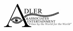 ADLER & ASSOCIATES ENTERTAINMENT "FILMSBY THE WORLD FOR THE WORLD"