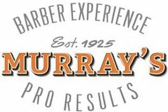 BARBER EXPERIENCE EST. 1925 MURRAY'S PRO RESULTS