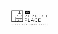 MY PERFECT PLACE STYLE FOR YOUR SPACE