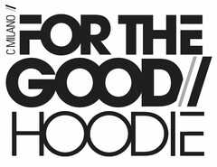 FOR THE GOOD HOODIE C. MILANO