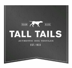 TRADE BARK TALL TAILS AUTHENTIC DOG TEXTILES EST. 1933