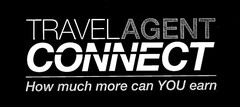 TRAVELAGENT CONNECT HOW MUCH MORE CAN YOU EARN