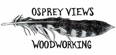 OSPREY VIEWS WOODWORKING