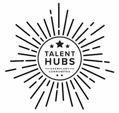 TALENT HUBS EXEMPLARY COMMUNITIES