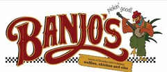 BANJO'S PICKIN' GOOD! HOME OF GRANDPA JOHN'S FAMOUS WAFFLES, CHICKEN AND RIBS