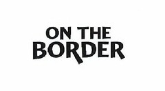 ON THE BORDER