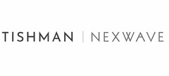 TISHMAN NEXWAVE