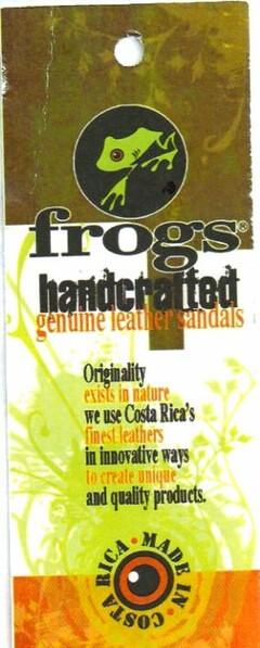 FROGS HANDCRAFTED GENUINE LEATHER SANDALS ORIGINALLY EXISTS IN NATURE WE USE COSTA RICA'S FINEST LEATHERS IN INNOVATIVE WAYS TO CREATE UNIQUE AND QUALITY PRODUCTS MADE IN COSTA RICA