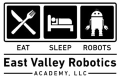 EAT SLEEP ROBOTS EAST VALLEY ROBOTICS ACADEMY, LLC