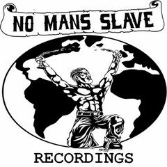 NO MANS SLAVE RECORDINGS