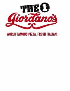 THE 1 GIORDANO'S WORLD FAMOUS PIZZA. FRESH ITALIAN.