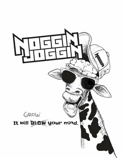 NOGGIN JOGGIN IT WILL GROW, BLOW, (CROSSED OUT), YOUR MIND