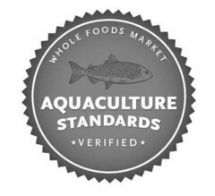 AQUACULTURE STANDARDS VERIFIED WHOLE FOODS MARKET