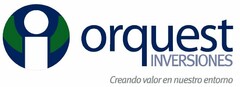 ORQUEST INVERSIONES CREANDO VALOR EN NUESTRO ENTORNO