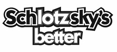 SCHLOTZSKY'S BETTER