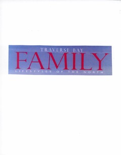 TRAVERSE BAY FAMILY L I F E S T Y L E S O F T H E N O R T H