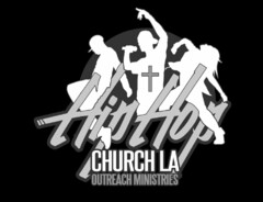 HIP HOP CHURCH LA OUTREACH MINISTRIES