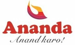 ANANDA ANAND KARO!