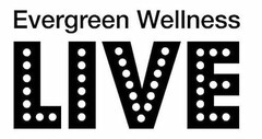 EVERGREEN WELLNESS LIVE