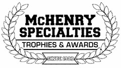 MCHENRY SPECIALTIES TROPHIES & AWARDS SINCE 1983