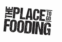 THE PLACE TO GO FOODING