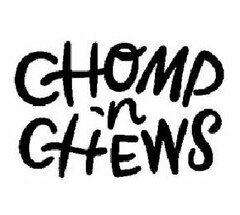 CHOMP 'N CHEWS