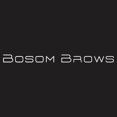 BOSOM BROWS