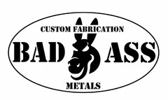 BAD ASS METALS CUSTOM FABRICATION