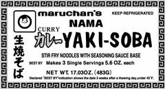 MARUCHAN'S NAMA CURRY YAKI-SOBA STIR FRY NOODLES WITH SEASONING SAUCE BASE BEST BY MAKES 3 SINGLE SERVINGS 5.6 OZ. EACH NET WT. 17.03OZ. (483G) KEEP REFRIGERATED DECLARED "BEST BY" INDICATION SHOWS THE DATE 3 WEEKS AFTER A THAWING DAY, UNDER 45°F.