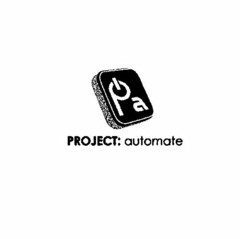 P A PROJECT: AUTOMATE