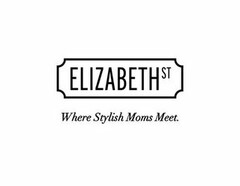 ELIZABETH ST WHERE STYLISH MOMS MEET.