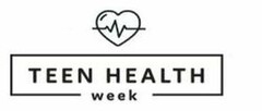 TEEN HEALTH WEEK