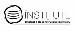 THE INSTITUTE FOR IMPLANT & RECONSTRUCTIVE DENTISTRY